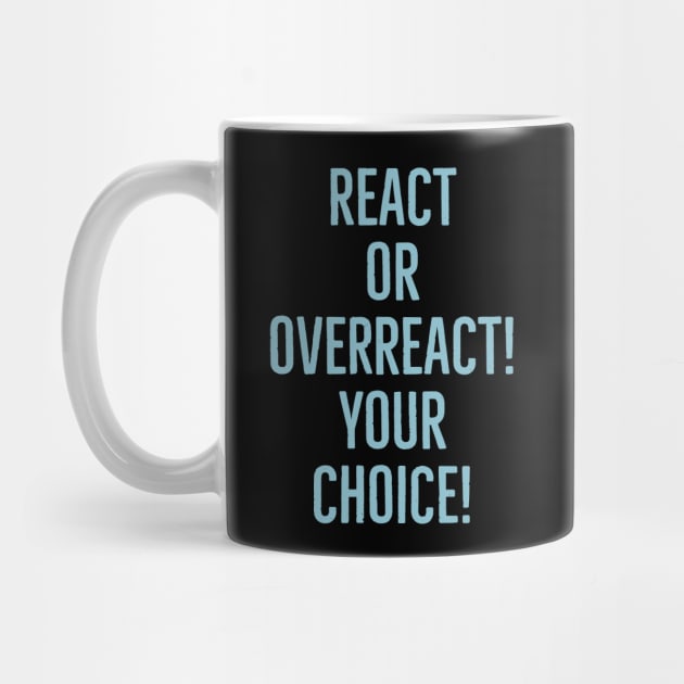 React or overreact! Your choice! by alofolo